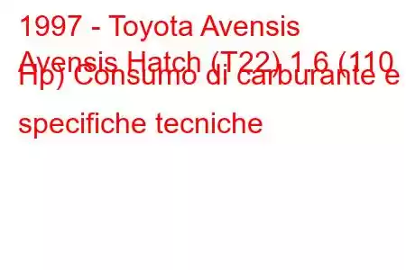 1997 - Toyota Avensis
Avensis Hatch (T22) 1.6 (110 Hp) Consumo di carburante e specifiche tecniche