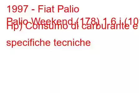 1997 - Fiat Palio
Palio Weekend (178) 1.6 i (101 Hp) Consumo di carburante e specifiche tecniche