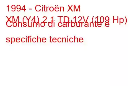 1994 - Citroën XM
XM (Y4) 2.1 TD 12V (109 Hp) Consumo di carburante e specifiche tecniche