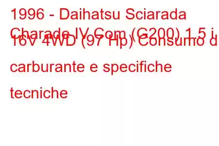 1996 - Daihatsu Sciarada
Charade IV Com (G200) 1.5 i 16V 4WD (97 Hp) Consumo di carburante e specifiche tecniche