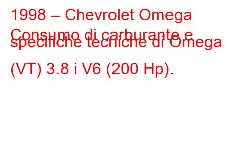 1998 – Chevrolet Omega
Consumo di carburante e specifiche tecniche di Omega (VT) 3.8 i V6 (200 Hp).