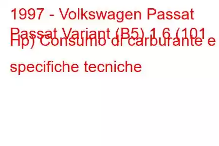 1997 - Volkswagen Passat
Passat Variant (B5) 1.6 (101 Hp) Consumo di carburante e specifiche tecniche