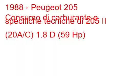 1988 - Peugeot 205
Consumo di carburante e specifiche tecniche di 205 II (20A/C) 1.8 D (59 Hp)