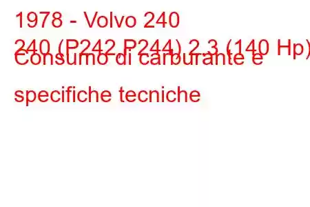 1978 - Volvo 240
240 (P242,P244) 2.3 (140 Hp) Consumo di carburante e specifiche tecniche