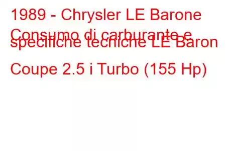 1989 - Chrysler LE Barone
Consumo di carburante e specifiche tecniche LE Baron Coupe 2.5 i Turbo (155 Hp)