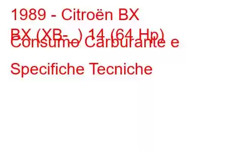 1989 - Citroën BX
BX (XB-_) 14 (64 Hp) Consumo Carburante e Specifiche Tecniche