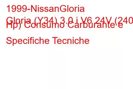 1999-NissanGloria
Gloria (Y34) 3.0 i V6 24V (240 Hp) Consumo Carburante e Specifiche Tecniche