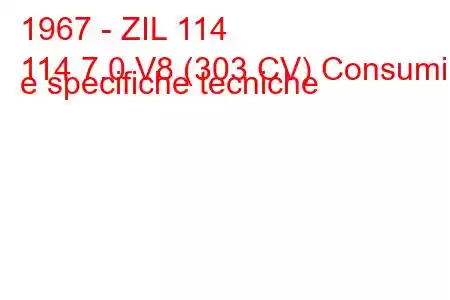 1967 - ZIL 114
114 7.0 V8 (303 CV) Consumi e specifiche tecniche