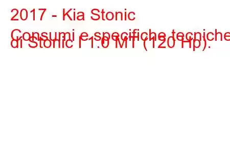 2017 - Kia Stonic
Consumi e specifiche tecniche di Stonic I 1.0 MT (120 Hp).