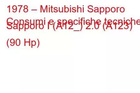 1978 – Mitsubishi Sapporo
Consumi e specifiche tecniche Sapporo I (A12_) 2.0 (A123) (90 Hp)