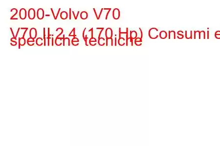 2000-Volvo V70
V70 II 2.4 (170 Hp) Consumi e specifiche tecniche