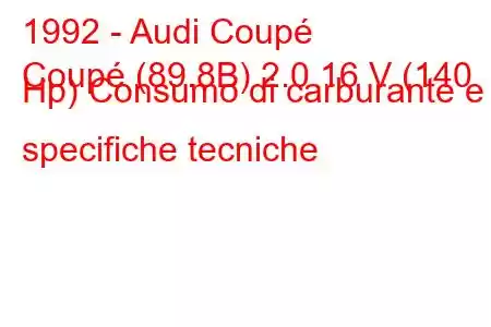 1992 - Audi Coupé
Coupé (89.8B) 2.0 16 V (140 Hp) Consumo di carburante e specifiche tecniche