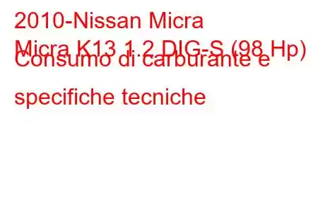 2010-Nissan Micra
Micra K13 1.2 DIG-S (98 Hp) Consumo di carburante e specifiche tecniche