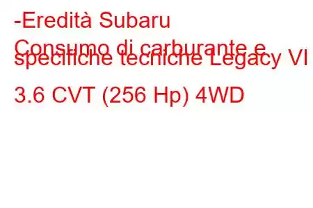 -Eredità Subaru
Consumo di carburante e specifiche tecniche Legacy VI 3.6 CVT (256 Hp) 4WD