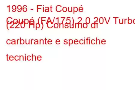 1996 - Fiat Coupé
Coupé (FA/175) 2.0 20V Turbo (220 Hp) Consumo di carburante e specifiche tecniche