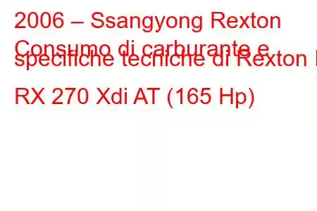 2006 – Ssangyong Rexton
Consumo di carburante e specifiche tecniche di Rexton II RX 270 Xdi AT (165 Hp)