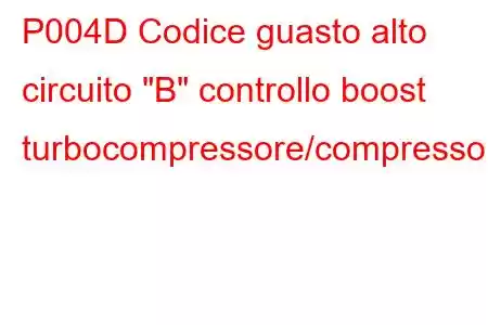 P004D Codice guasto alto circuito 