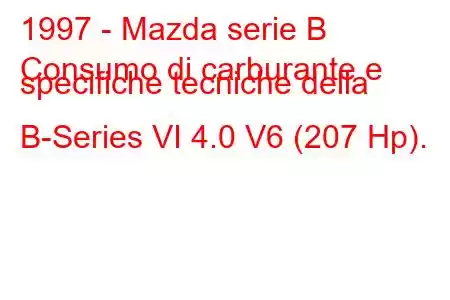 1997 - Mazda serie B
Consumo di carburante e specifiche tecniche della B-Series VI 4.0 V6 (207 Hp).