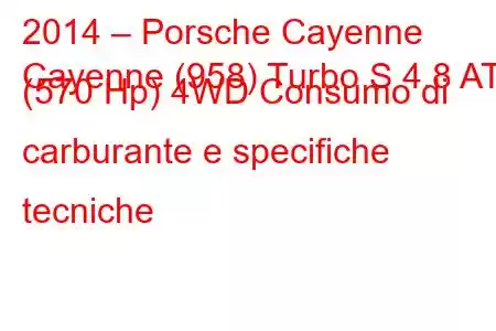 2014 – Porsche Cayenne
Cayenne (958) Turbo S 4.8 AT (570 Hp) 4WD Consumo di carburante e specifiche tecniche