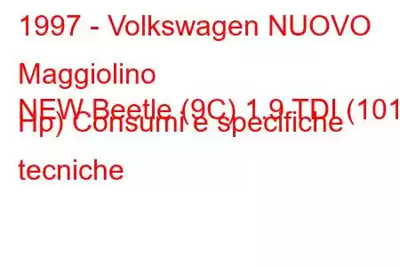 1997 - Volkswagen NUOVO Maggiolino
NEW Beetle (9C) 1.9 TDI (101 Hp) Consumi e specifiche tecniche