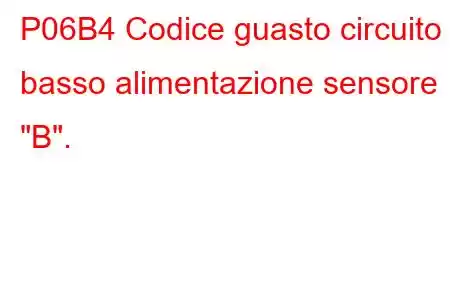 P06B4 Codice guasto circuito basso alimentazione sensore 