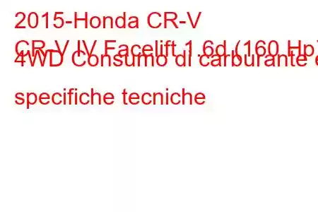 2015-Honda CR-V
CR-V IV Facelift 1.6d (160 Hp) 4WD Consumo di carburante e specifiche tecniche