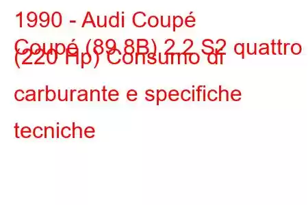 1990 - Audi Coupé
Coupé (89.8B) 2.2 S2 quattro (220 Hp) Consumo di carburante e specifiche tecniche