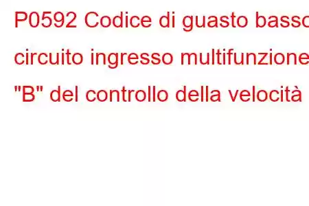 P0592 Codice di guasto basso circuito ingresso multifunzione 