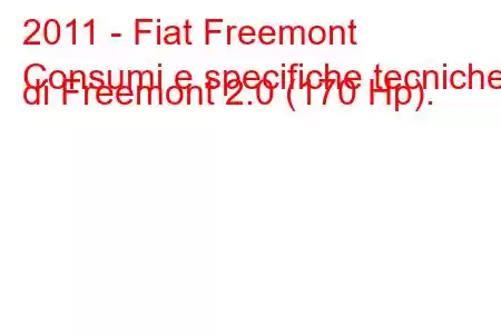 2011 - Fiat Freemont
Consumi e specifiche tecniche di Freemont 2.0 (170 Hp).