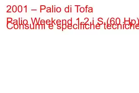 2001 – Palio di Tofa
Palio Weekend 1.2 i S (60 Hp) Consumi e specifiche tecniche