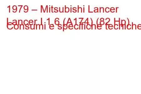 1979 – Mitsubishi Lancer
Lancer I 1.6 (A174) (82 Hp) Consumi e specifiche tecniche