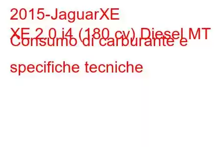 2015-JaguarXE
XE 2.0 i4 (180 cv) Diesel MT Consumo di carburante e specifiche tecniche