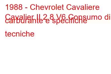 1988 - Chevrolet Cavaliere
Cavalier II 2.8 V6 Consumo di carburante e specifiche tecniche