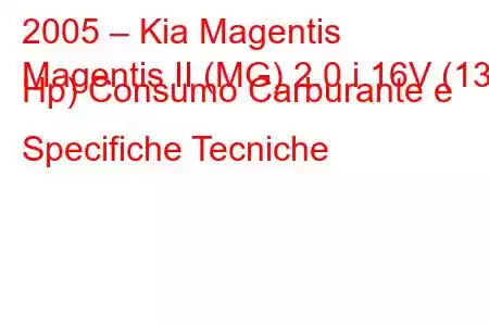 2005 – Kia Magentis
Magentis II (MG) 2.0 i 16V (136 Hp) Consumo Carburante e Specifiche Tecniche