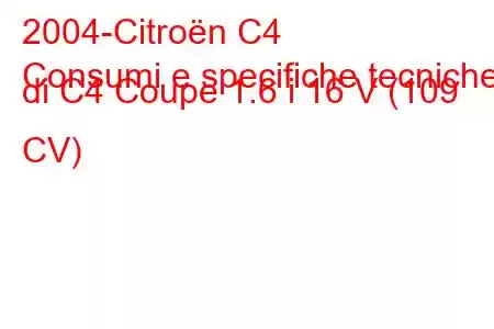 2004-Citroën C4
Consumi e specifiche tecniche di C4 Coupe 1.6 i 16 V (109 CV)