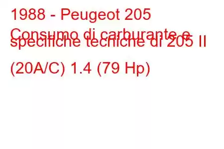 1988 - Peugeot 205
Consumo di carburante e specifiche tecniche di 205 II (20A/C) 1.4 (79 Hp)