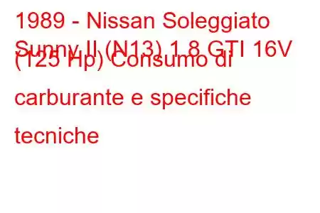 1989 - Nissan Soleggiato
Sunny II (N13) 1.8 GTI 16V (125 Hp) Consumo di carburante e specifiche tecniche