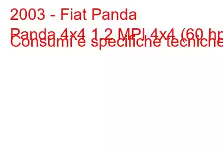 2003 - Fiat Panda
Panda 4x4 1.2 MPI 4x4 (60 hp) Consumi e specifiche tecniche