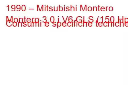 1990 – Mitsubishi Montero
Montero 3.0 i V6 GLS (150 Hp) Consumi e specifiche tecniche