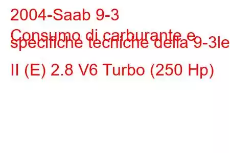 2004-Saab 9-3
Consumo di carburante e specifiche tecniche della 9-3let II (E) 2.8 V6 Turbo (250 Hp)