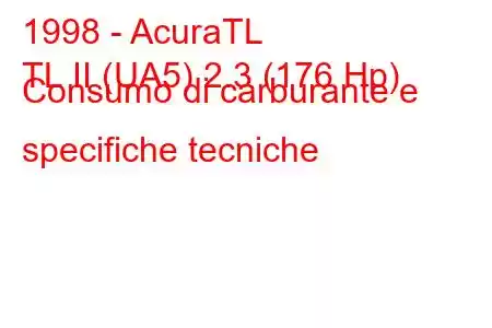 1998 - AcuraTL
TL II (UA5) 2.3 (176 Hp) Consumo di carburante e specifiche tecniche