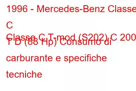 1996 - Mercedes-Benz Classe C
Classe C T-mod (S202) C 200 T D (88 Hp) Consumo di carburante e specifiche tecniche