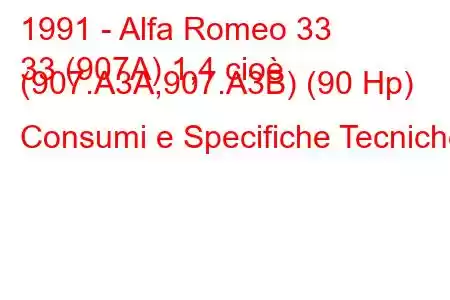 1991 - Alfa Romeo 33
33 (907A) 1,4 cioè (907.A3A,907.A3B) (90 Hp) Consumi e Specifiche Tecniche