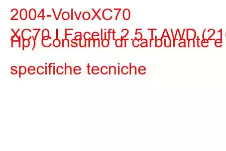 2004-VolvoXC70
XC70 I Facelift 2.5 T AWD (210 Hp) Consumo di carburante e specifiche tecniche