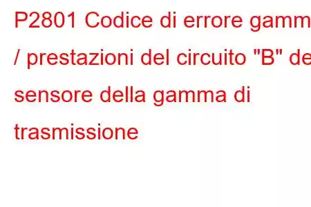 P2801 Codice di errore gamma / prestazioni del circuito 