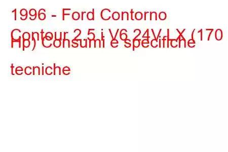 1996 - Ford Contorno
Contour 2.5 i V6 24V LX (170 Hp) Consumi e specifiche tecniche