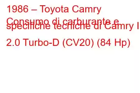 1986 – Toyota Camry
Consumo di carburante e specifiche tecniche di Camry II 2.0 Turbo-D (CV20) (84 Hp)