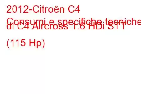 2012-Citroën C4
Consumi e specifiche tecniche di C4 Aircross 1.6 HDi STT (115 Hp)