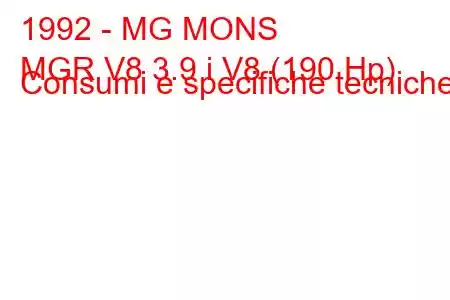 1992 - MG MONS
MGR V8 3.9 i V8 (190 Hp) Consumi e specifiche tecniche