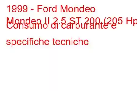 1999 - Ford Mondeo
Mondeo II 2.5 ST 200 (205 Hp) Consumo di carburante e specifiche tecniche